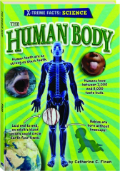 THE HUMAN BODY: X-Treme Facts--Science