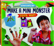 MAKE A MINI MONSTER YOUR WAY!
