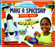 MAKE A SPACESHIP YOUR WAY!