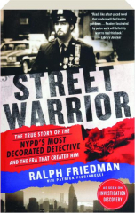 STREET WARRIOR: The True Story of the NYPD'S Most Decorated Detective