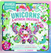 UNICORNS & MYTHICAL CREATURES: A Shimmery Manga and Anime Style Coloring Book