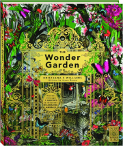 THE WONDER GARDEN: Wander Through 5 Habitats to Discover 80 Amazing Animals