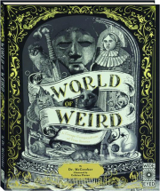 WORLD OF WEIRD: A Creepy Compendium of True Stories