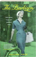 THE BARBIZON: The Hotel That Set Women Free
