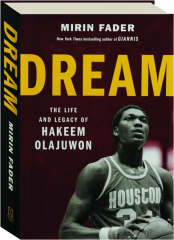 DREAM: The Life and Legacy of Hakeem Olajuwon