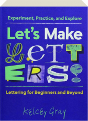 LET'S MAKE LETTERS! Experiment, Practice, and Explore