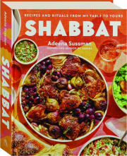 SHABBAT: Recipes and Rituals from My Table to Yours