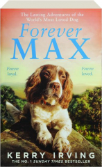 FOREVER MAX: The Lasting Adventures of the World's Most Loved Dog