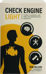 CHECK ENGINE LIGHT: Tuning Your Body and Mind for Performance Longevity