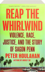 REAP THE WHIRLWIND: Violence, Race, Justice, and the Story of Sagon Penn