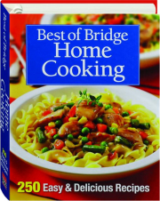 BEST OF BRIDGE HOME COOKING: 250 Easy & Delicious Recipes