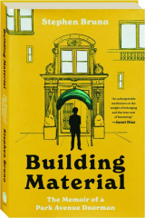 BUILDING MATERIAL: The Memoir of a Park Avenue Doorman