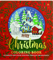 CHRISTMAS COLORING BOOK: Celebrate and Color Your Way Through the Holidays!