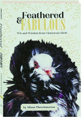 FEATHERED & FABULOUS: Wit and Wisdom from Glamorous Birds