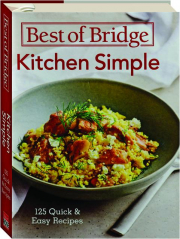 BEST OF BRIDGE KITCHEN SIMPLE: 125 Quick & Easy Recipes