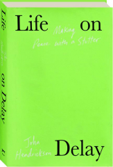 LIFE ON DELAY: Making Peace with a Stutter