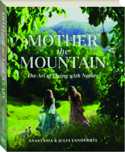MOTHER THE MOUNTAIN: The Art of Living with Nature