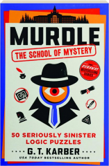MURDLE: The School of Mystery--50 Seriously Sinister Logic Puzzles