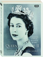 QUEEN ELIZABETH II: A Celebration of Her Life and Reign in Pictures