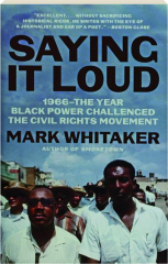 SAYING IT LOUD: 1966--The Year Black Power Challenged the Civil Rights Movement