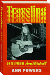 TRAVELING: On the Path of Joni Mitchell