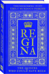 REGINA: The Queens Who Could Have Been