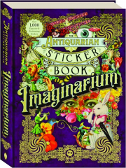 THE ANTIQUARIAN STICKER BOOK: Imaginarium