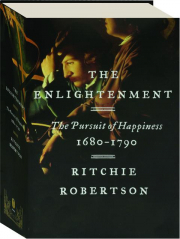 THE ENLIGHTENMENT: The Pursuit of Happiness, 1680-1790
