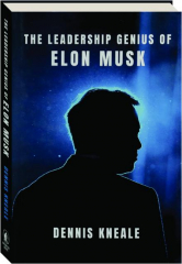 THE LEADERSHIP GENIUS OF ELON MUSK