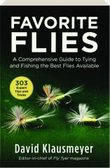 FAVORITE FLIES: A Comprehensive Guide to Tying and Fishing the Best Flies Available