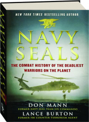 NAVY SEALS: The Combat History of the Deadliest Warriors on the Planet