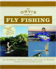 THE ORVIS GUIDE TO FLY FISHING: More Than 300 Tips for Anglers of All Levels