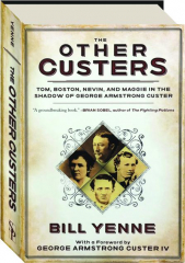 THE OTHER CUSTERS: Tom, Boston, Nevin, and Maggie in the Shadow of George Armstrong Custer