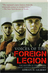 VOICES OF THE FOREIGN LEGION: The History of the World's Most Famous Fighting Corps