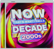 2000S: Now That's What I Call a Decade