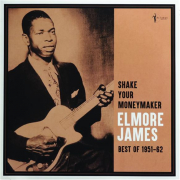ELMORE JAMES: Shake Your Moneymaker, Best of 1951-62