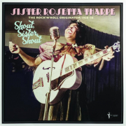 SISTER ROSETTA THARPE: Shout, Sister, Shout--The Rock 'N' Roll Originator, 1938-56