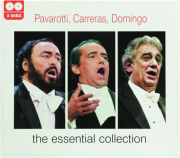 PARAVOTTI, CARRERAS, DOMINGO: The Essential Collection