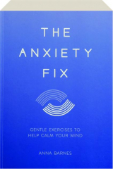 THE ANXIETY FIX: Gentle Exercises to Help Calm Your Mind