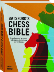 BATSFORD'S CHESS BIBLE: From Beginner to Winner with Moves, Techniques and Strategies