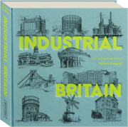 INDUSTRIAL BRITAIN: An Architectural History
