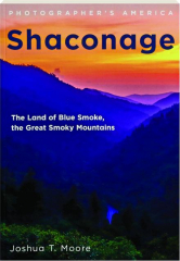 SHACONAGE: The Land of Blue Smoke, the Great Smoky Mountains