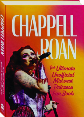 CHAPPELL ROAN: The Ultimate Unofficial Midwest Princess Fan Book