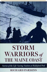 STORM WARRIORS OF THE MAINE COAST: Stories of the Life-Saving Station at Biddeford Pool