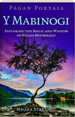 Y MABINOGI: Exploring the Magic and Wisdom of Welsh Mythology