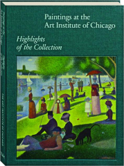PAINTINGS AT THE ART INSTITUTE OF CHICAGO: Highlights of the Collection