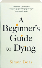 A BEGINNER'S GUIDE TO DYING