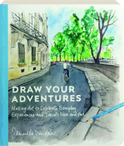 DRAW YOUR ADVENTURES: Making Art to Celebrate Everyday Experiences and Travels Near and Far