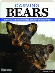 CARVING BEARS: Patterns and Reference for Realistic Woodcarving