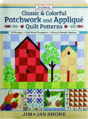 CLASSIC & COLORFUL PATCHWORK AND APPLIQUE QUILT PATTERNS: 24 Designs, Full Sized Templates, Keep it Simple Options